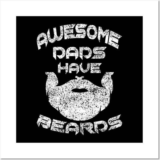 Father Day Awesome Dads Have Beards Wall Art by raeex